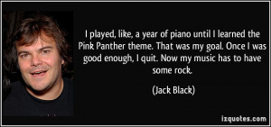 learned the Pink Panther theme. That was my goal. Once I was good ...