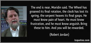 The end is near, Moridin said. The Wheel has groaned its final ...