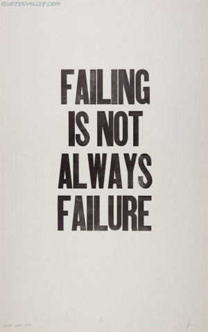 Failing is not always failure failure quote