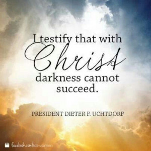 ... with Christ darkness cannot succeed.