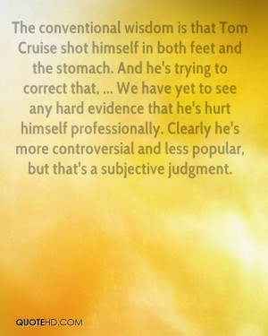 The conventional wisdom is that Tom Cruise shot himself in both feet ...