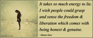 ... being honest, genuine, amazing, wisdom, great, Mama Zara