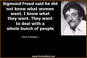 Sigmund Freud said he did not know what women want. I know what they ...