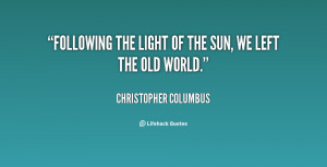 quote-Christopher-Columbus-following-the-light-of-the-sun-we-73999.png
