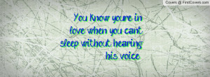 ... re in love when you can't sleep without hearing his voice . , Pictures