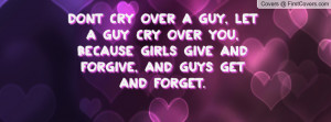Dont Cry Over A Guy, Let A Guy Cry Over Profile Facebook Covers
