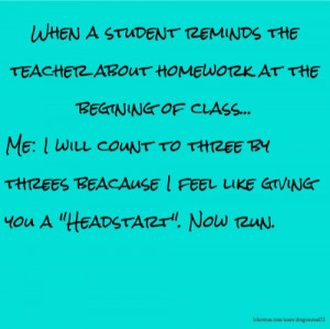 When a student reminds the teacher about homework at the begining of ...