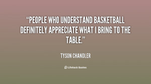 ... basketball definitely appreciate what I bring to the table