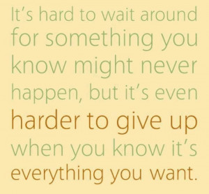 Quote - Wait Around/Give Up