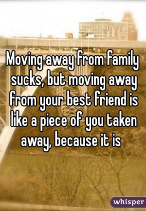 Quotes About Moving Away From Your Best Friend Moving away from family ...
