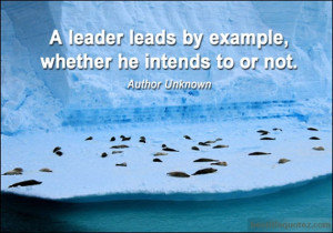 leader-leads-by-example-whether-he-intends-to-or-not-leadership ...