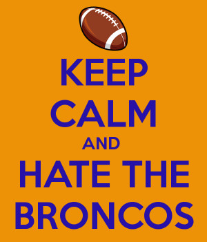 Hate Broncos Keep calm and hate the broncos. by kemmer