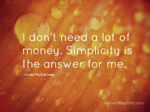 don’t need a lot of money. Simplicity is the answer for me ...