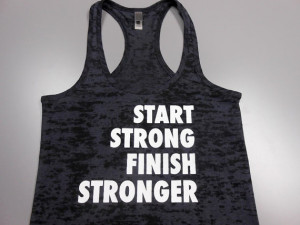 Start Strong Finish Stronger. Womens Burnout Workout Tank Top. Cross ...