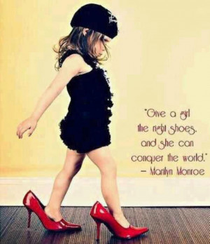 Give a girl the right shoes and she can conquer the world 