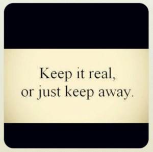 keep it real