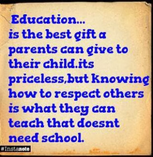 Education.. is the best gift a parents can give to their child its ...