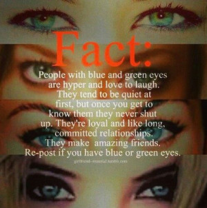 have blueish green eyes and im like that!!(: