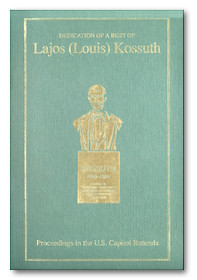 ... Anniversary of the US Capitol Dedication of the Bust of Louis Kossuth