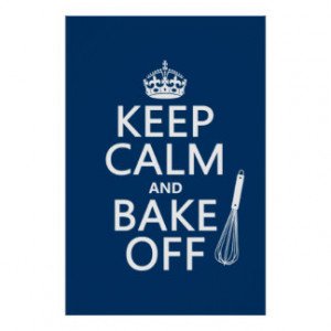 Keep Calm and Bake Off (cooking) (change colors) Print