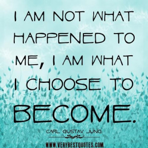 Positive quotes about me i am not what happened to me i am what i ...