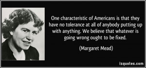 One characteristic of Americans is that they have no tolerance at all ...