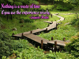 Nothing is a waste of time if you use the experience wisely ...