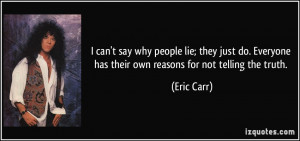 can't say why people lie; they just do. Everyone has their own ...