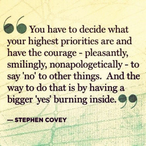 You have to decide what your highest priorities are and have the ...