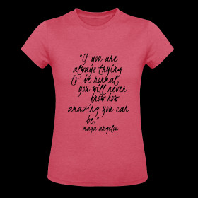 Be Amazing/Maya Angelou Quote T-shirt ~ 712