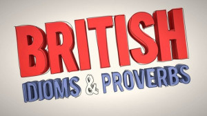 Funny British Idioms and Sayings