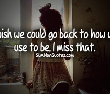 Back > Quotes For > Missing Old Times Quotes