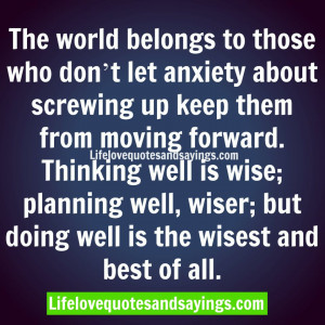 ... wise; planning well, wiser; but doing well is the wisest and best of