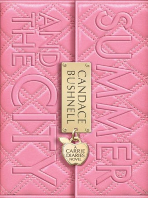Summer and the City Carrie Diaries Series, Book 2 by Candace Bushnell