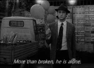 Sad Movie Quotes • “More than broken, he is alone.” - Narrator ...
