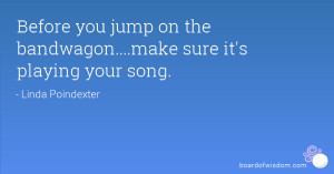 Before you jump on the bandwagon....make sure it's playing your song.