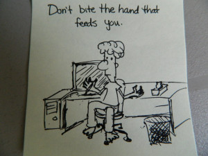 Don't Bite the Hand that Feeds You