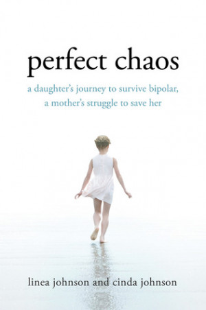Perfect Chaos: A Daughter's Journey to Survive Bipolar, a Mother's ...