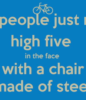 ... about Just Need High Five The Face With Chair Facebook Quote Picture