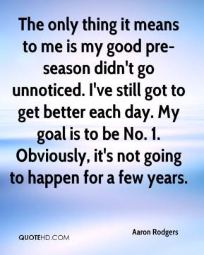 The only thing it means to me is my good pre-season didn't go ...