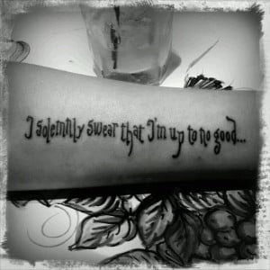 See more I solemnly swear that i am up to no good quote tattoo