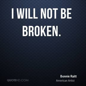 Bonnie Raitt - I Will Not Be Broken.