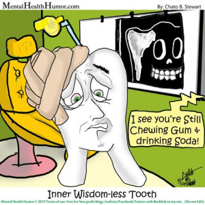 ... Mental Health Humor Inner Wisdom less Tooth Chato Stewart Wisdom Jokes