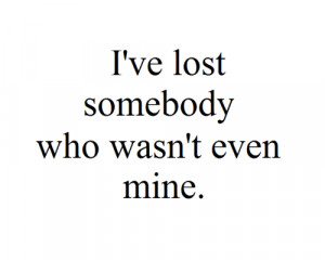 lost, lost somebody., love, noir et blanc, quote, somebody, text, true ...
