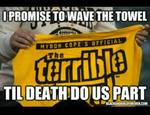 Steelers fan NO MATTER WHAT!