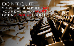 ... You’re already in pain. You’re already hurt. Get a reward from it