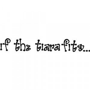 if_the_tiara_fits__girls_room_wall_quotes_sayings_words_lettering_art ...