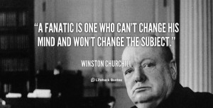 ... and won't change the subject. - Winston Churchill at Lifehack Quotes