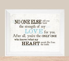 No one else will ever know the strength of my love for you. After all ...