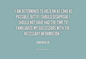 quote-Jean-Moulin-i-am-determined-to-hold-on-as-241949.png